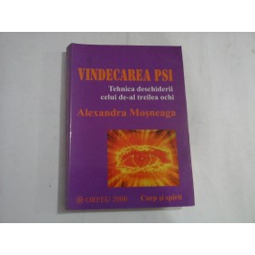VINDECAREA PSI - TEHNICA DESCHIDERII CELUI DE-AL TREILEA OCHI - ALEXANDRA MOSNEAGA